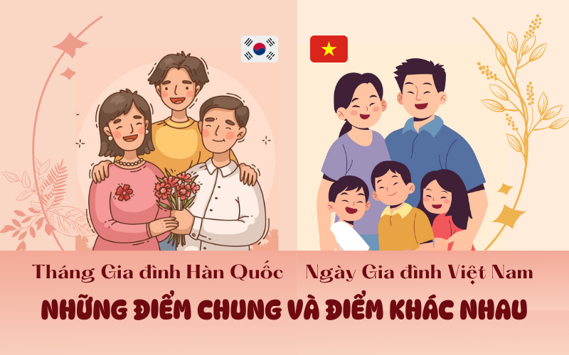 Tháng Gia đình Hàn Quốc - Ngày Gia đình Việt Nam: Những điểm chung và điểm khác nhau