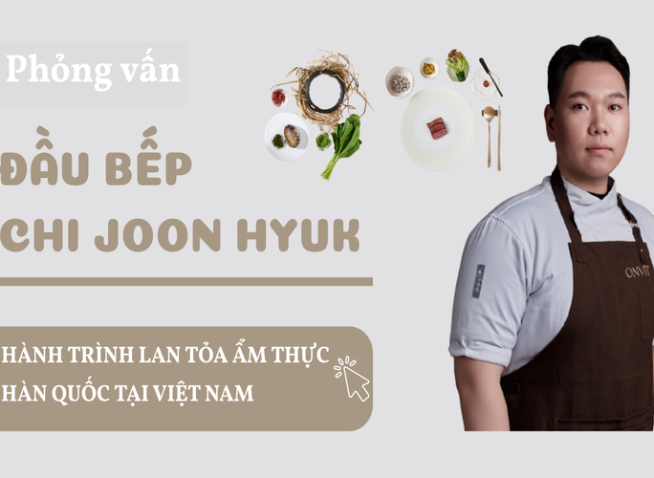 Đầu bếp Chi Joon Hyuk và hành trình lan tỏa ẩm thực Hàn Quốc tại Việt Nam