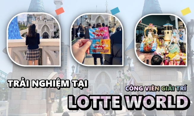 Công viên giải trí Lotte World - nơi tặng một vé về tuổi thơ