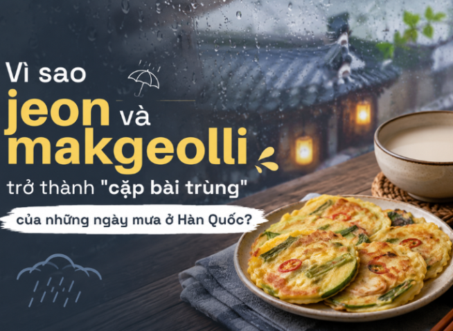 Vì sao jeon và makgeolli trở thành cặp bài trùng của những ngày mưa ở Hàn Quốc?