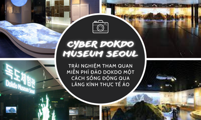 Cyber Dokdo Museum Seoul: Trải nghiệm tham quan miễn phí đảo Dokdo một cách sống động qua lăng kính thực tế ảo