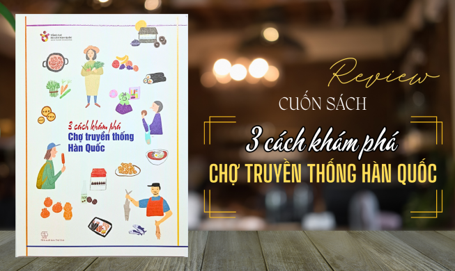 Review: Cuốn sách “3 cách khám phá chợ truyền thống Hàn Quốc”