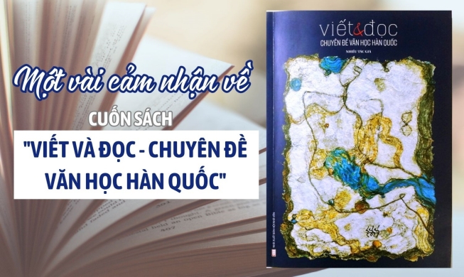 Một vài cảm nhận về cuốn sách “Viết và Đọc - Chuyên đề văn học Hàn Quốc”