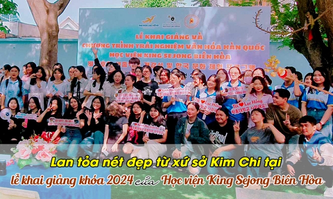 Lan tỏa nét đẹp từ xứ sở Kim Chi tại lễ khai giảng khóa 2024 của Học viện King Sejong Biên Hòa