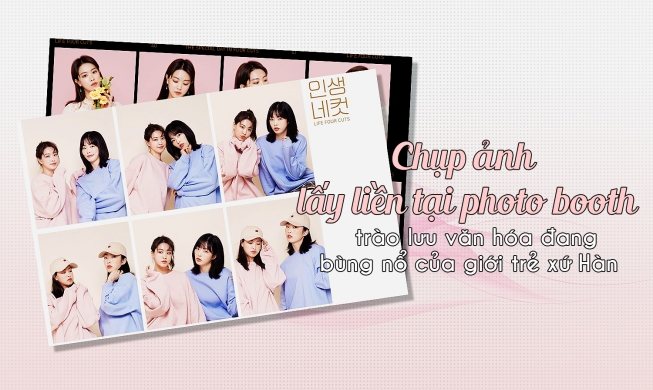 Chụp ảnh lấy liền tại photo booth – trào lưu văn hóa thú vị đang bùng nổ của giới trẻ xứ Hàn