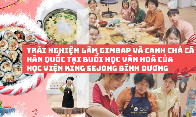 Trải nghiệm làm Gimbap và canh chả cá Hàn Quốc tại Học viện King Sejong Bình Dương