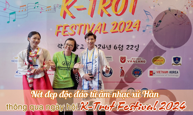 Nét đẹp độc đáo từ âm nhạc xứ Hàn thông qua ngày hội K-Trot Festival 2024